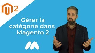 Magento 2  Gérer la catégorie  Tuto Magento 2  Market Academy par Guillaume Sanchez [upl. by Larson]