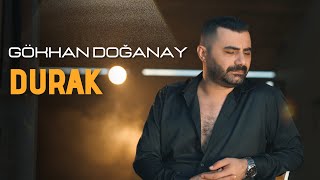 Gökhan Doğanay  Durak 2024 Official Video [upl. by Nylesor]