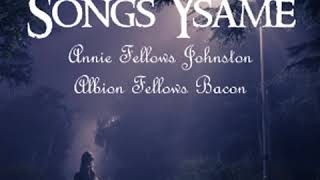 Songs Ysame by Annie Fellows JOHNSTON read by Various  Full Audio Book [upl. by Stoat745]