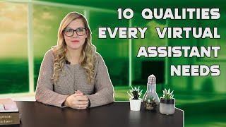 10 Qualities Every Virtual Assistant Needs [upl. by Sitarski418]