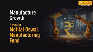 Manufacture Growth with Motilal Oswal Manufacturing Fund [upl. by Lessur]