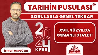 2024 KPSS Tarihin Pusulası  XVII Yüzyılda Osmanlı Devleti  İsmail ADIGÜZEL [upl. by Ainna297]