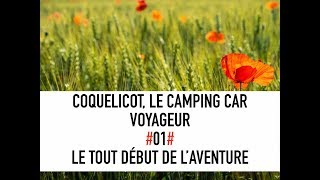 Coquelicot le camping car voyageur 01 Le tout début de laventure [upl. by Ecirad]