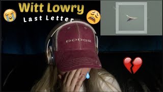 Witt Lowry  Last Letter REACTION Deepest bars I CRIED [upl. by Aryamoy]