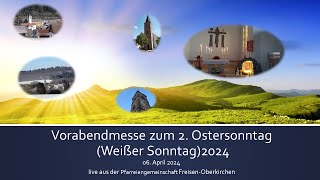 Vorabendmesse zum 2 Ostersonntag Weißer Sonntag 06 April 2024 [upl. by Bergwall337]