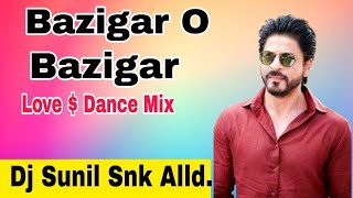 Bazigar O Bazigar Love ❤️ amp Dance MixDj Sunil Snk Allahabad Prayagraj 2020 [upl. by Ahsaya]