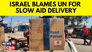 Israel Latest News Today  Israel Blames UN For Slow Deliveries Of Aid  World News  G18V [upl. by Eldwin535]