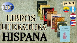 100 LIBROS de LITERATURA HISPANA QUE DEBES LEER  PARTE 9 Autores Varios Países [upl. by Aiyt]