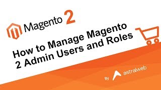 How to Manage Magento 2 Admin Users and Roles [upl. by Leba796]