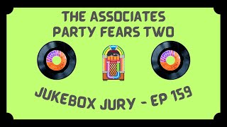 The Associates  Party Fears Two  Jukebox Jury Ep 159  Give Us Your Score [upl. by Jaylene]