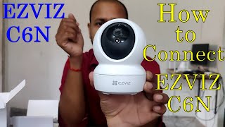 Ezviz C6N Camera Setup  how to connect ezviz c6n to mobile  ezviz wifi camera [upl. by Onin]