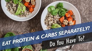 Should You Eat Carbs And Protein Seperately Food Separation Diet [upl. by Rains]