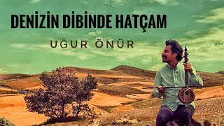 DENİZİN DİBİNDE HATÇAM  DALGA DALGA ORJİNAL DİNLE   Uğur Önür [upl. by Sumedocin]