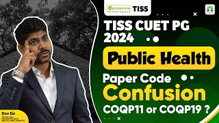 TISS CUET PG 2024  Public Health Paper Code Confusion  COQP11 OR COQP19 [upl. by Ailefo]