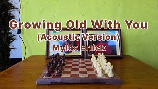 Myles Erlick  Growing Old With You Acoustic Version [upl. by Ihp]