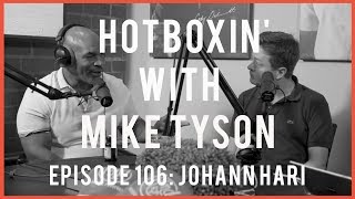 JOHANN HARI  HOTBOXIN’ WITH MIKE TYSON  EP 106 [upl. by Reagan]