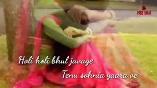 Holi Holi Bhul Javage Tenu Sohnia Yaara Ve [upl. by Natka376]