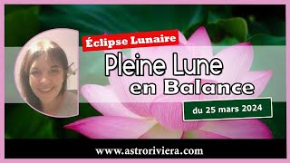 Eclipse lunaire au Noeud Sud en Balance du 25 mars 2024 où en sommesnous depuis lautomne [upl. by Enidlarej]