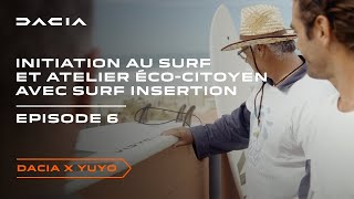 Dacia x YUYO  Episode 6  Initiation au surf et atelier écocitoyen avec Surf Insertion [upl. by Jahn647]