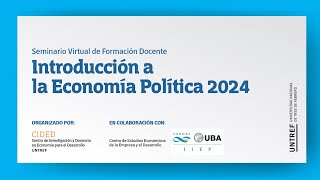 Introducción a la Economía Política 2024 – 15 de agosto [upl. by Lekym99]