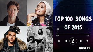 TOP 100 SONGS OF 2015  MUSIC OF 2015 [upl. by Enyal]