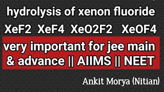 hydrolysis of xenon fluoride  jee main  jee advance  AIIMS  NEET  p block [upl. by Keegan353]