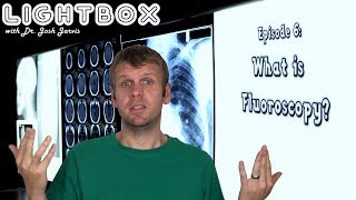 What is Fluoroscopy Lightbox episode 6 [upl. by Hadihsar]