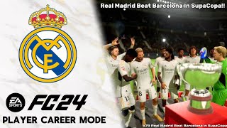 Real Madrid Beat Barcelona In Supercopa Final  EAFC 24 Player Career Mode Episode 79 [upl. by Sofko]