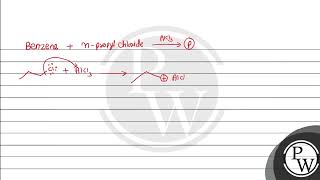 Benzene reacts with npropyl chloride in the presence of anhydrous AlCl3 to give [upl. by Egres]