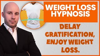 Hypnosis for Delayed Gratification to Enjoy Losing Weight [upl. by Aes223]