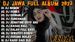 DJ JAWA TERBARU 2023  DJ NEMEN X DUMES 🎶 FULL ALBUM VIRAL TIKTOK TERBARU 2023 [upl. by Ydnagrub]