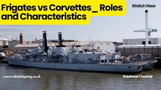 Frigates vs Corvettes Roles and Characteristics [upl. by Nylsor]