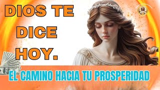 DIOS TE DICE HOY 💰 EL CAMINO HACIA TU PROSPERIDAD💌Palabra de Dios 💌Mensaje de Dios [upl. by Nitsirc]