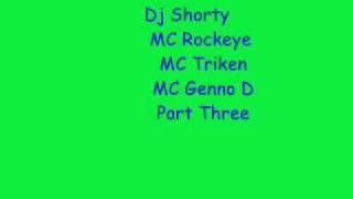 MC Rockeye MC Triken MC Genno D  Dj Shorty Part Three [upl. by Baillieu405]