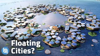 Our Future of Living on the Water  Floating Cities [upl. by Hermosa]