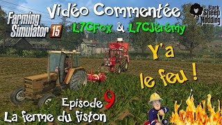 Farming Simulator 2015  La ferme du fiston  Episode 9  Ya le feu [upl. by Ayifa612]