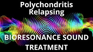 Polychondritis RelapsingSound therapy sessionSounds of nature [upl. by Ayote]