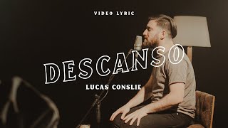 Descanso  Lucas Conslie Video Lyric [upl. by Ayna801]