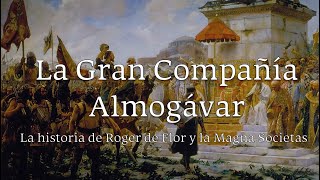 La Gran Compañía Almogávar  La historia de la Magna Societas [upl. by Adham]