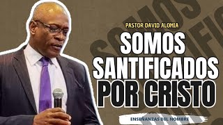 Somos santificados por cristo  Pastor David alomia  Enseñanzas [upl. by Uol519]