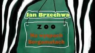 Jan Brzechwa  quotZOOquot  quotNa wyspach Bergamutachquot [upl. by Norved292]