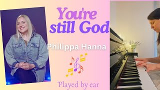 Youre Still God by Philippa Hanna Piano Cover  Piano Instrumental Music Played by Ear GittePiano [upl. by Direj]