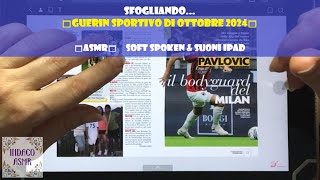 ASMR ITA ♦ Sfogliando Guerin Sportivo di ottobre 2024 ♦ Soft Spoken amp suoni IPad [upl. by Roxane]