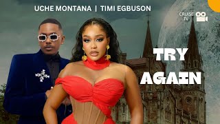 TRY AGAIN PART 2 UCHE MONTANA MOVIE  TIMINI EGBUSON  NOLLYWOOD [upl. by Yerac]