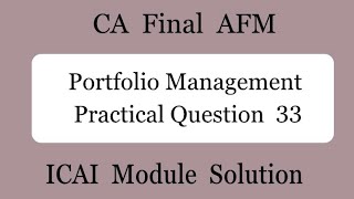 Practical Question 33  Portfolio Management  CA Final AFM [upl. by Sandro]