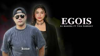 Egois  DJ Mahesa Feat Tika Pagraky [upl. by Cone573]