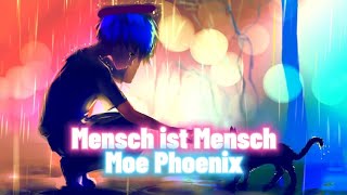 Nightcore  Mensch ist Mensch Moe Phoenix [upl. by Nadual]