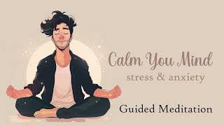 Calm Your Mind 20 Minute Guided Meditation for Stress amp Anxiety [upl. by Modeste]