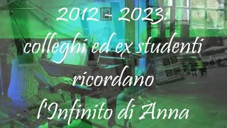 2012  2023 Colleghi ed ex studenti ricordano lInfinito di Anna [upl. by Nevaed]