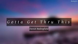 Daniel Bedingfield  Gotta Get Thru This Lyric Video [upl. by Detta]